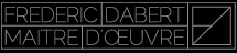 Frédéric Dabet Maître d'oeuvre